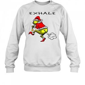 Grinch Exhale Funny Quote Cozy Holiday Humor Festive Winter Christmas Sweatshirt